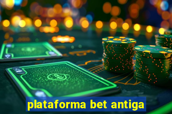 plataforma bet antiga